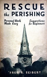 Rescue the Perishing: Personal Work Made Easy