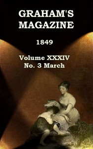 Graham's Magazine, Vol. XXXIV, No. 3, March 1849