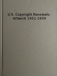 U.S. Copyright Renewals: Artwork 1951-1959  Catalog of Copyright Entries