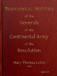 Biographical Sketches of the Generals of the Continental Army of the Revolution