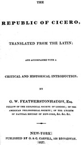 The republic of Cicero  Translated from the Latin; and Accompanied With a Critical and Historical Introduction.