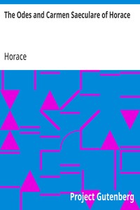 The Odes and Carmen Saeculare of Horace