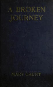 A Broken Journey  Wanderings from the Hoang-Ho to the Island of Saghalien and the Upper Reaches of the Amur River