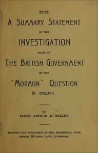 Being a summary statement of the investigation made by the British government of the "Mormon" question in England