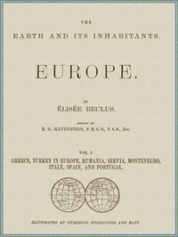 The Earth and its inhabitants, Volume 1: Europe.  Greece, Turkey in Europe, Rumania, Servia, Montenegro, Italy, Spain, and Portugal.