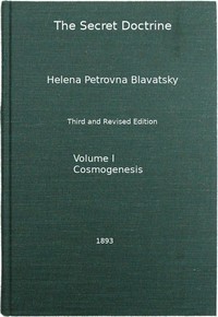 The Secret Doctrine, Vol. 1 of 4  The Synthesis of Science, Religion, and Philosophy