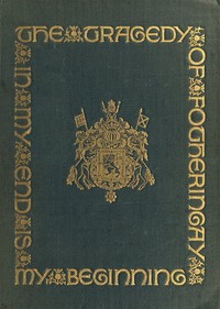 The Tragedy of Fotheringay  Founded on the journal of D. Bourgoing, physician to Mary Queen of Scots, and on unpublished ms. documents