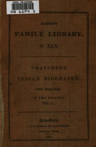 Indian Biography; Vol. 1 (of 2)  Or, An Historical Account of Those Individuals Who Have Been Distinguished among the North American Natives as Orators, Warriors, Statesmen, and Other Remarkable Characters