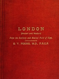 London (Ancient and Modern) from the Sanitary and Medical Point of View