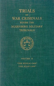 Trials of war criminals before the Nuernberg military tribunals under control council law no. 10, volume II