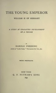 The Young Emperor, William II of Germany A Study in Character Development on a Throne