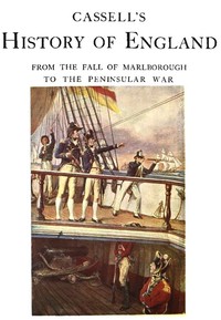 Cassell's History of England, Vol. 4 (of 8)  From the Fall of Marlborough to the Peninsular War