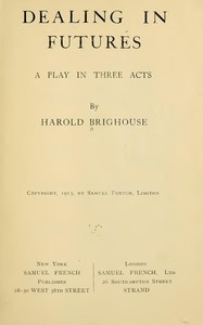 Dealing in Futures: A Play in Three Acts