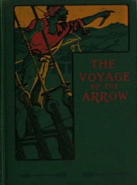 The Voyage of the Arrow to the China Seas.  Its Adventures and Perils, Including Its Capture by Sea Vultures from the Countess of Warwick, as Set Down by William Gore, Chief Mate