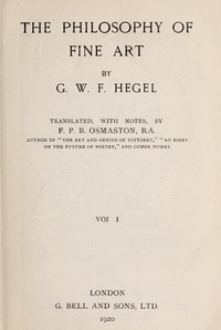 The Philosophy of Fine Art, volume 1 (of 4) Hegel's Aesthetik