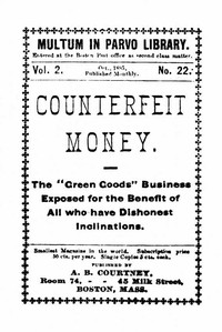 Counterfeit Money  The "green goods" business exposed for the benefit of all who have dishonest inclinations.