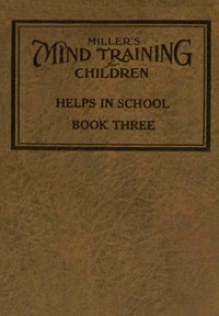 Miller's Mind training for children Book 3 (of 3)  A practical training for successful living; Educational games that train the senses