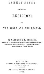 Common Sense Applied to Religion; Or, The Bible and the People
