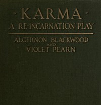 Karma: A Re-incarnation Play  In Prologue, Epilogue & Three Acts