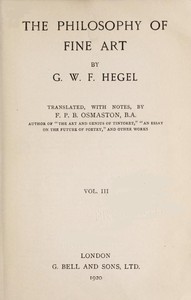 The Philosophy of Fine Art, volume 3 (of 4) Hegel's Aesthetik