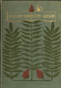 William Hamilton Gibson: artist—naturalist—author