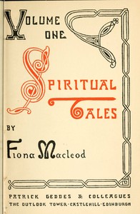 Spiritual Tales  Re-issue of the Shorter Stories of Fiona Macleod; Rearranged, with Additional Tales