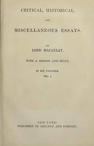 Critical, Historical, and Miscellaneous Essays; Vol. 1  With a Memoir and Index