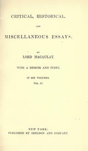 Critical, Historical, and Miscellaneous Essays; Vol. 4  With a Memoir and Index