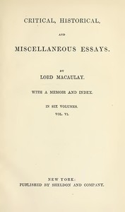 Critical, Historical, and Miscellaneous Essays; Vol. 6  With a Memoir and Index