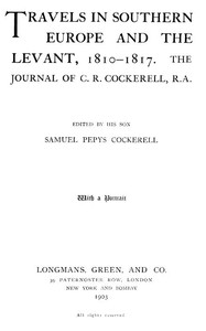 Travels in Southern Europe and the Levant, 1810-1817 The Journal of C. R. Cockerell, R.A.