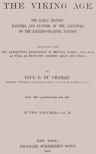 The Viking Age. Volume 2 (of 2)  The early history, manners, and customs of the ancestors of the English-speaking nations