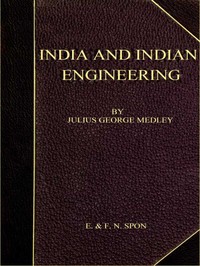 India and Indian Engineering.  Three lectures delivered at the Royal Engineer Institute, Chatham, in July 1872