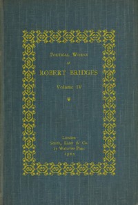 Poetical Works of Robert Bridges, Volume 4