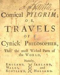 The Comical Pilgrim; or, Travels of a Cynick Philosopher...  Thro' the most Wicked Parts of the World, Namely, England, Wales, Scotland, Ireland, and Holland