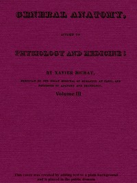 General Anatomy, Applied to Physiology and Medicine, Vol. 3 (of 3)