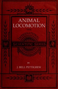 Animal Locomotion; or, walking, swimming, and flying  With a dissertation on aëronautics