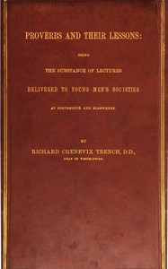 Proverbs and Their Lessons  Being the Subject of Lectures Delivered to Young Men's Societies at Portsmouth and Elsewhere