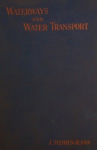 Waterways and Water Transport in Different Countries  With a description of the Panama, Suez, Manchester, Nicaraguan, and other canals.