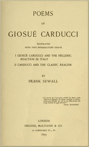 Poems of Giosuè Carducci, Translated with two introductory essays:  I. Giosuè Carducci and the Hellenic reaction in Italy. II. Carducci and the classic realism
