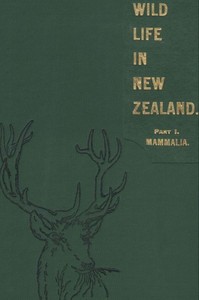 Wild Life in New Zealand. Part I. Mammalia. New Zealand Board of Science and Art. Manual No. 2.