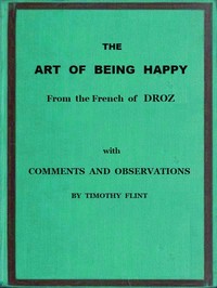 The Art of Being Happy In a Series of Letters from a Father to His Children: with Observations and Comments