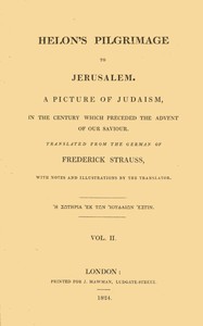 Helon's Pilgrimage to Jerusalem, Volume 2 (of 2)  A picture of Judaism, in the century which preceded the advent of our Savior.