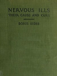 Nervous ills, their cause and cure