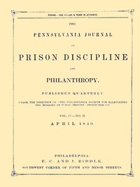 The Pennsylvania Journal of Prison Discipline and Philanthropy (Vol. IV, No. II, April 1849)
