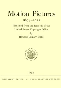 Motion Pictures, 1894-1912  Identified from the Records of the United States Copyright Office
