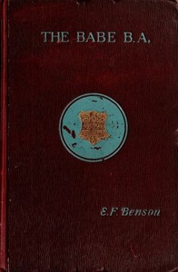 The Babe, B.A. : being the uneventful history of a young gentleman at Cambridge University