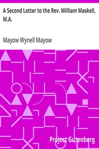 A Second Letter to the Rev. William Maskell, M.A.  Some thoughts on the position of the Church of England, as to her dogmatic teaching