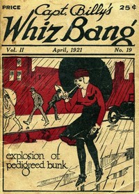Captain Billy's Whiz Bang, Vol. II. No. 19, April, 1921 America's Magazine of Wit, Humor and Filosophy