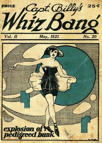 Captain Billy's Whiz Bang, Vol. 2, No. 20, May, 1921 America's Magazine of Wit, Humor and Filosophy