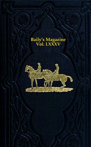 Baily's Magazine of Sports and Pastimes, Volume 85 January to June, 1906
